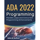 Ada 2022 Programming: Parallel Loops and Concurrent Programming Enhancements (The Great Minds)