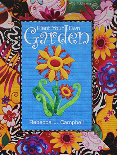 Plant Your Own Garden by Rebecca L. Campbell