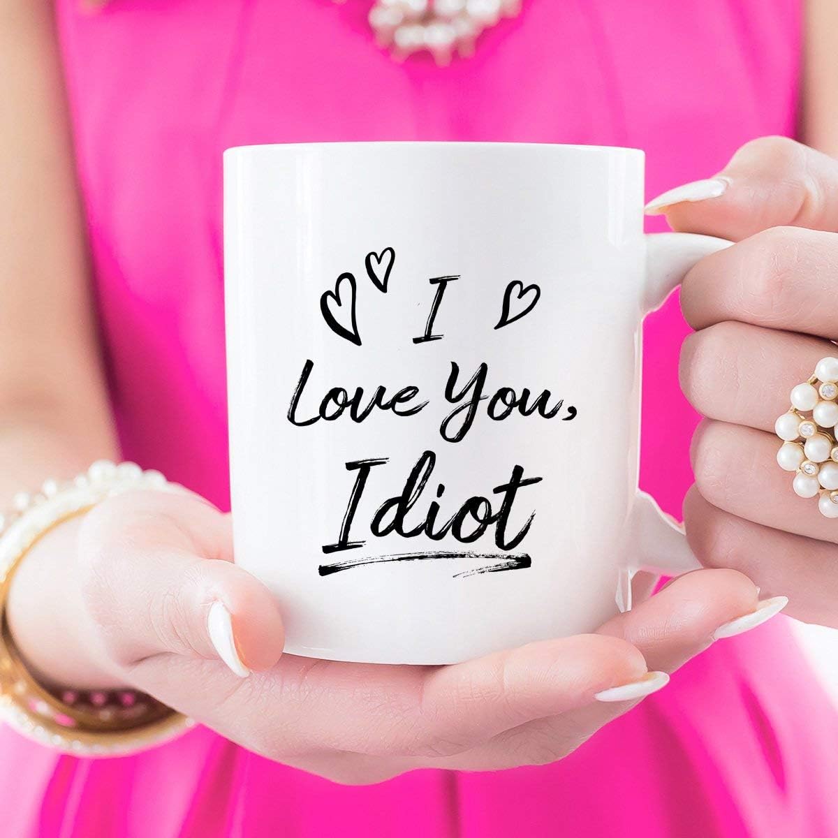 Amazon Com I Love You Idiot Valentines Day Gift For Parents Valentines Gift For Partner Funny Valentines Day Mug Best Friend Gift Idea Moving Away Kitchen Dining