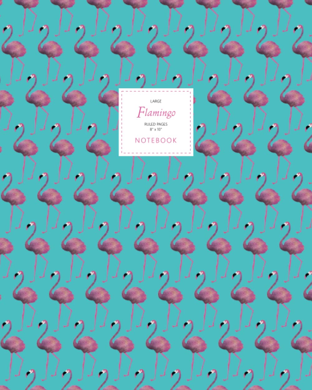 Flamingo Notebook - Ruled Pages - 8x10 - Premium: (Turquoise Edition) Fun notebook 192 ruled/lined pages (8x10 inches / 20.3x25.4 cm / Large Jotter)