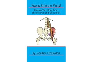 Psoas Release Party!: Release Your Body From Chronic Pain and Discomfort