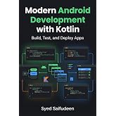Modern Android Development with Kotlin: Build, Test, and Deploy Apps