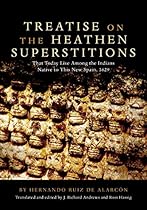 Treatise on the Heathen Superstitions: That Today Live Among the Indians Native to This New Spain; 1629 (Civilization of the American Indian Series) (The Civilization of the American Indian Series)