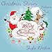 Books for Kids: Christmas Stories Volume Two: Kids Books, Children's Books, Free Stories, Kids Adventures, Kids Fantasy Books, Kids Mystery Books, Series ... BEDTIME STORY BOOK SERIES BOOK 15)