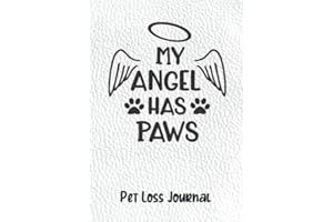My Angel Has Paws: Pet Loss Journal for Adults or Teens Grieving Death of Cat or Dog Passing Away - Thoughtful Questions for Coping and Healing Heart - Sympathy Gift for Someone Who Lost a Pet