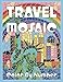 TRAVEL MOSAIC Color by Number: Activity Puzzle Coloring Book for Adults Relaxation & Stress Relief (MOSAIC Color By Number Books) by Sunlife Drawing