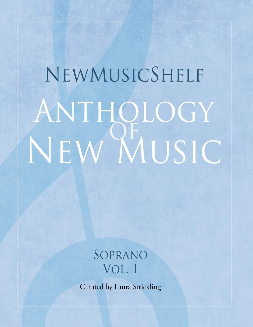 NewMusicShelf Anthology of New Music: Soprano, Vol. 1