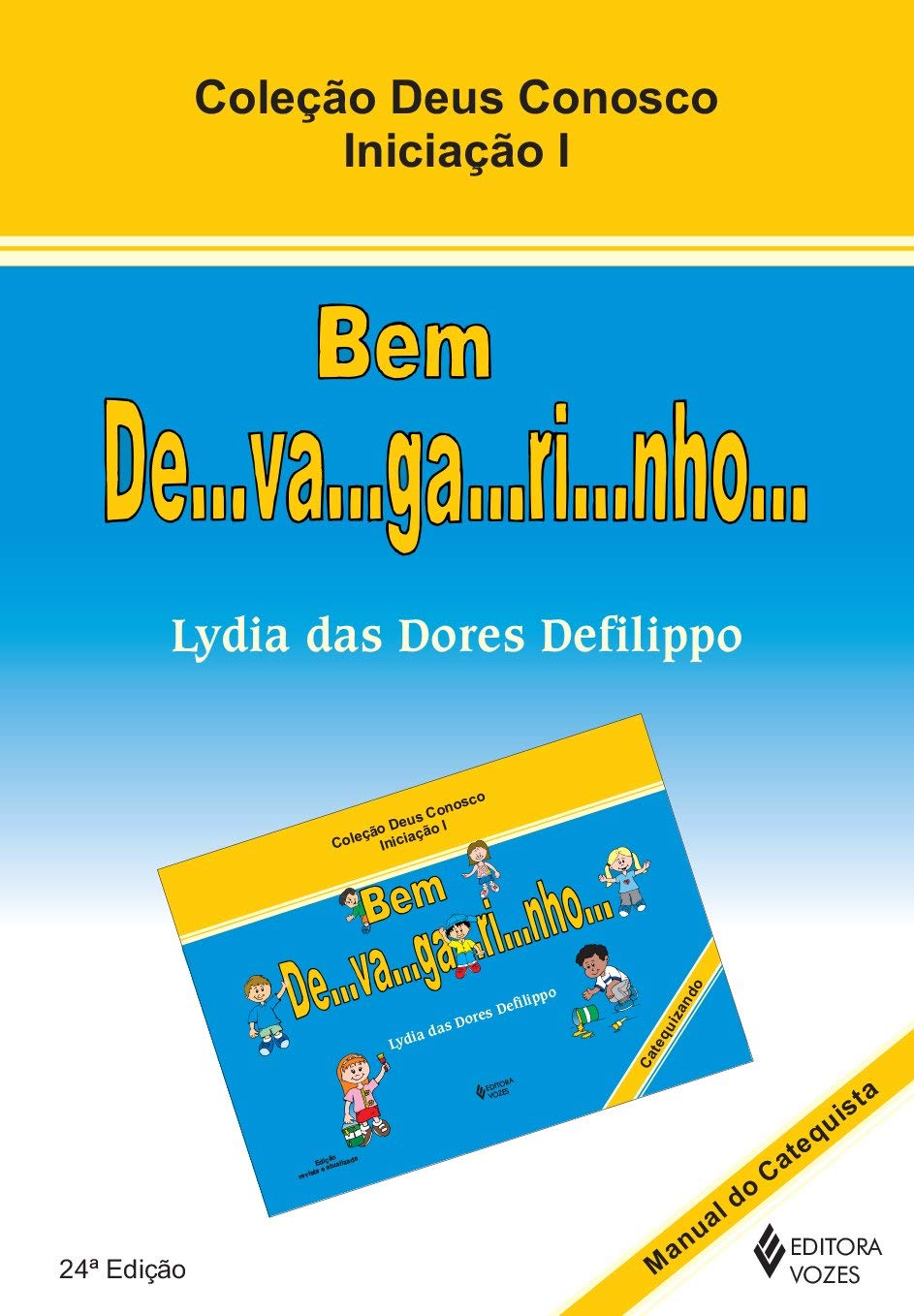 Bem De Va Ga Ri Nho Manual Do Catequista Lydia Das Dores Defilippo Amazon Com Books