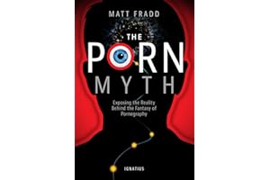 The Porn Myth: Exposing the Reality Behind the Fantasy of Pornography