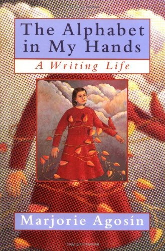 The Alphabet in My Hands: A Writing Life by Marjorie Agosin