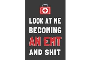 Look At Me Becoming an EMT and Shit: Funny Paramedic Journal Med Student Gift Lined Notebook
