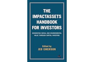 The ImpactAssets Handbook for Investors: Generating Social and Environmental Value through Capital Investing