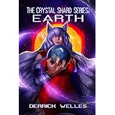 The Crystal Shard Series: Earth: Derrick Welles