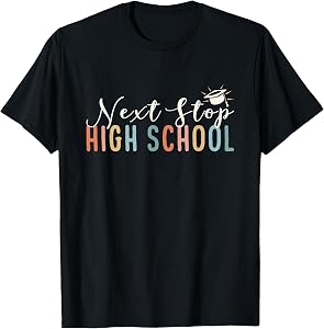 Middle School Graduation Next Stop High School T-Shirt