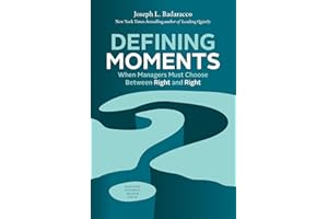 Defining Moments: When Managers Must Choose Between Right and Right