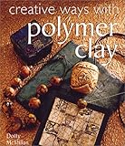 Creative Ways with Polymer Clay by
