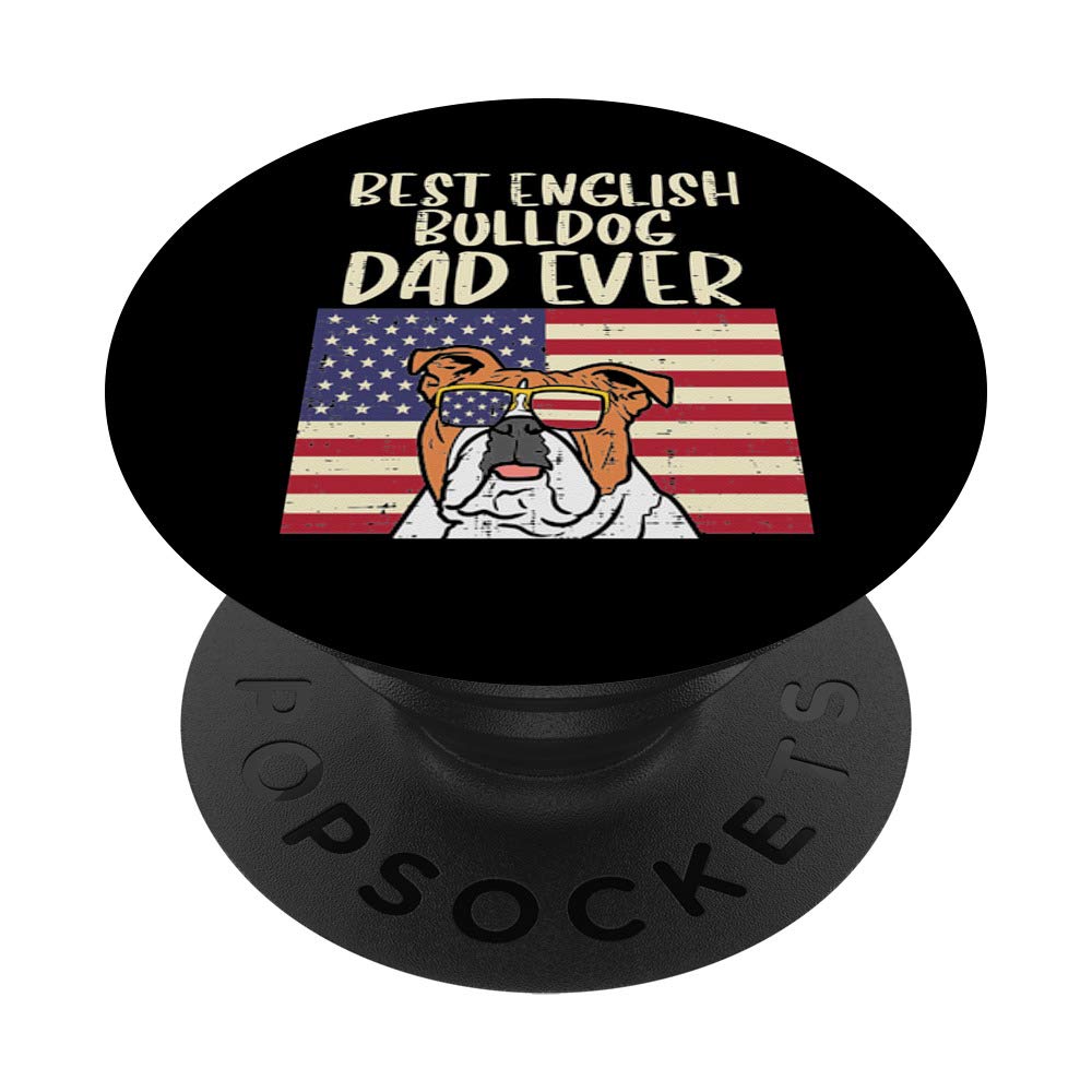 Best English Bulldog Dad Ever US Flag Patriotic Dog Men Gift PopSockets PopGrip: Swappable Grip for Phones & Tablets