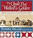 The Quilt That Walked to Golden: Women and Quilts in the Mountain West--From the Overland Trail to C by 