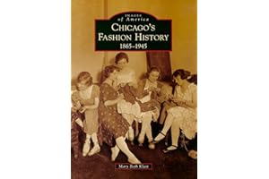 Chicago's Fashion History: 1865 - 1945 (Images of America)