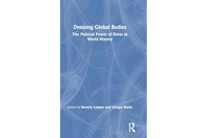 Dressing Global Bodies: The Political Power of Dress in World History