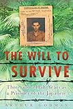 Will to Survive: Three and a Half Years as a Prisoner of the Japanese by Arthur Godman, Ronald Searle