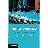 Counter-Democracy: Politics in an Age of Distrust (The Seeley Lectures, Series Number 7)
