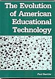 The Evolution of American Educational Technology, Saettler, Paul, 0872876136