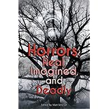 Horrors: Real, Imagined, and Deadly
