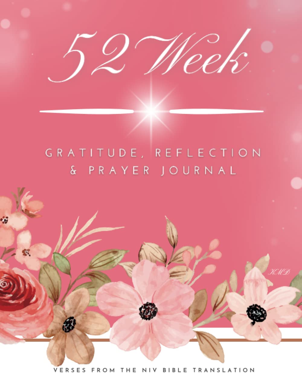 52 Week Gratitude, Reflection & Prayer Journal: Weekly Devotional For Women, New International Version Bible (NIV)