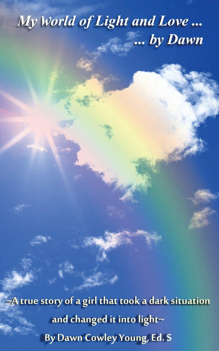 My World Of Light And Love By Dawn Young Dawn Cowley Martin Cindy L Horne Jay M Amazon Com Books