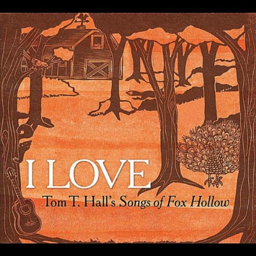 I Love: Tom T. Hall's Songs of...