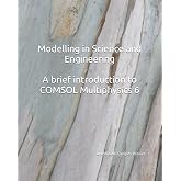 Modelling in Science and Engineering: A brief introduction to COMSOL Multiphysics 6