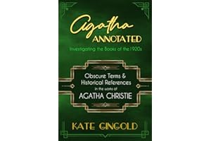 Agatha Annotated: Investigating the Books of the 1920s: Obscure Terms and Historical References in the Works of Agatha Christie