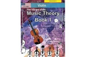 The Vibrant Violin Music Theory Book 1 - US Terms: A music theory book especially for violin players with easy to follow explanations, puzzles, and more! All you need to know for violin Grades 1-2.