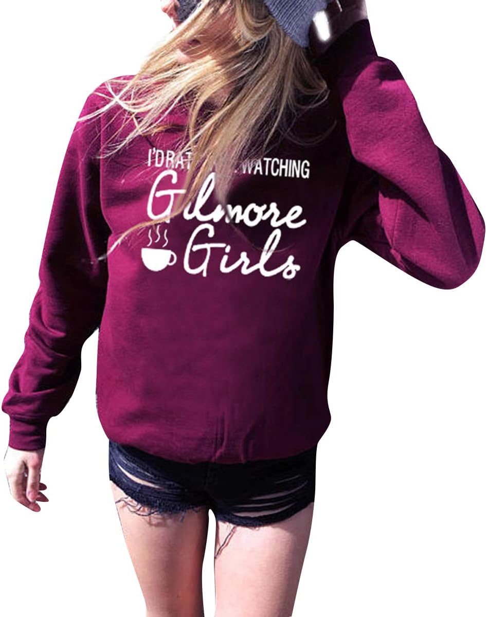 Jxtujnsawu I'd Rather Be Watching Gilmore Girls Hoodie Women Letter Print O Neck Sweatshirt