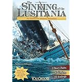 The Sinking of the Lusitania: An Interactive History Adventure (You Choose: History)