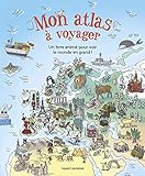 Mon atlas à voyager : Un grand livre animé pour voir le monde en grand ! by 