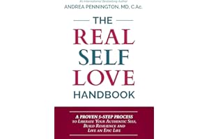 The Real Self Love Handbook: A Proven 5-Step Process to Liberate Your Authentic Self, Build Resilience and Live an Epic Life