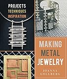 Making Metal Jewelry: Projects, Techniques, Inspiration by Joanna Gollberg