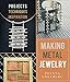 Making Metal Jewelry: Projects, Techniques, Inspiration by Joanna Gollberg