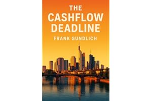 The Cashflow Deadline: A BUSINESS NOVEL ABOUT DATA, CFO’S, AI, AND LEADERSHIP