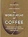 The World Atlas of Coffee: From beans to brewing - coffees explored, explained and enjoyed by J. Hoffmann
