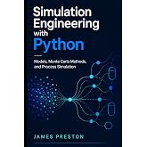 Simulation Engineering with Python: Models, Monte Carlo Methods, and Process Simulation