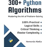 300+ Python Algorithms: Mastering the Art of Problem-Solving (Python MEGA bundle Book 8)