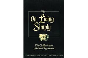 On Living Simply: The Golden Voice of John Chrysostom