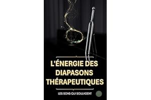 L'énergie des Diapasons thérapeutiques : les sons qui soulagent