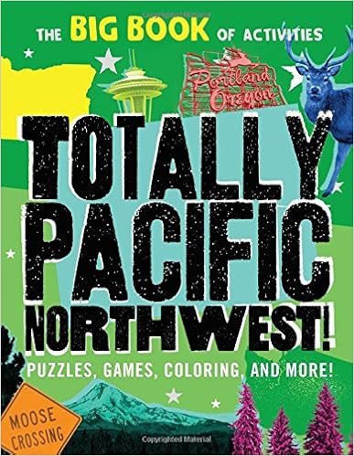 Totally Pacific Northwest!: Puzzles, games, coloring, and more! (Hawk's Nest Activity Books) Totally Pacific Northwest!: Puzzles, games, coloring, and more! (Hawk's Nest Activity Books)