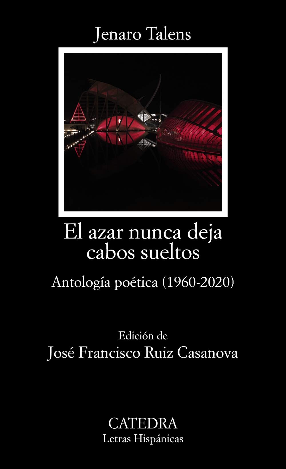 El azar nunca deja cabos sueltos. Antología (1960-2020); de Jenaro Talens