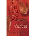 The Cure for Sorrow: A Book of Blessings for Times of Grief