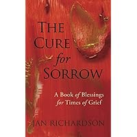 The Cure for Sorrow: A Book of Blessings for Times of Grief